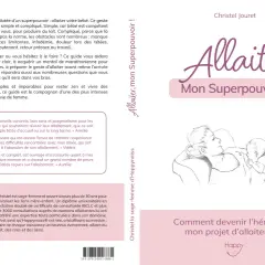 C'est quoi la quatrième de couverture de ce livre sur l'allaitement ? Un guide pour devenir l'héroïne de son projet d'allaitement.