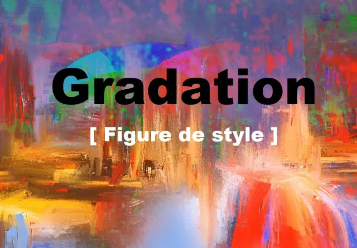 Image abstraite aux couleurs vives. Le mot "Gradation" est écrit en gros caractères noirs, suivi de "[ Figure de style ]".