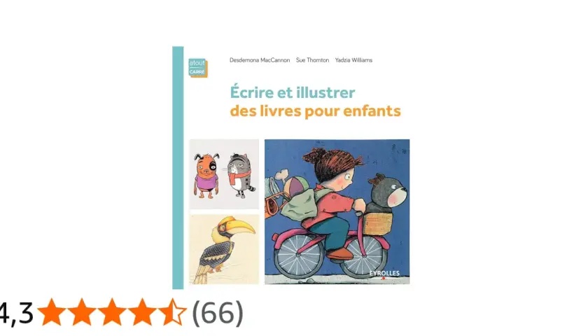 L'image présente la couverture du livre "Écrire et illustrer des livres pour enfants". On y voit des illustrations de personnages animaux et d'un enfant à vélo, typiques d'un auteur album jeunesse.