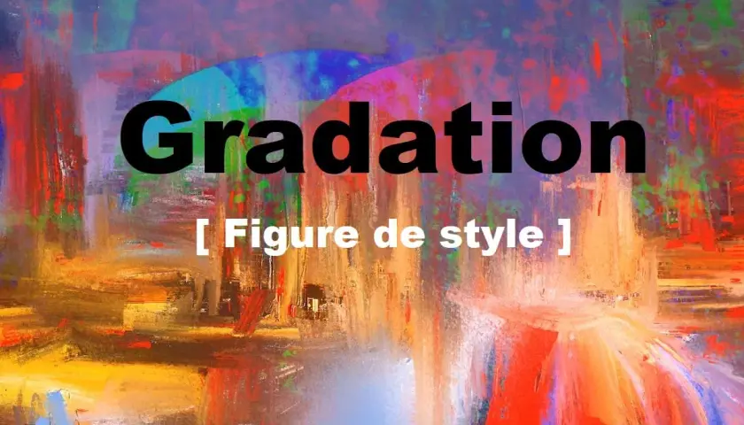 Image abstraite aux couleurs vives. Le mot "Gradation" est écrit en gros caractères noirs, suivi de "[ Figure de style ]".