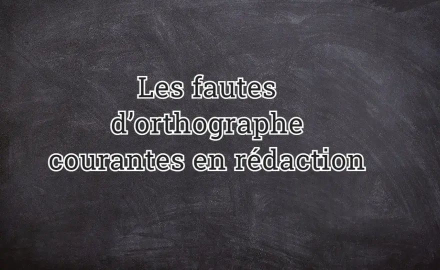 Fautes d'orthographe courantes - Corrigez-les facilement !